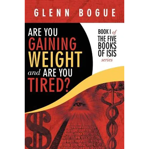 Are You Gaining Weight and Are You Tired?: Book I of the Five Books of Isis Series - Paperback