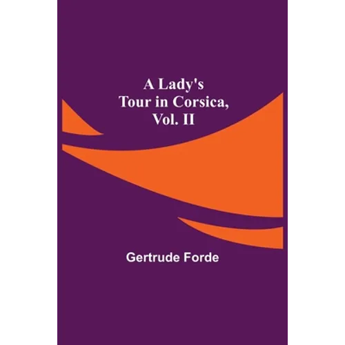 A Lady's Tour in Corsica, Vol. II - Paperback