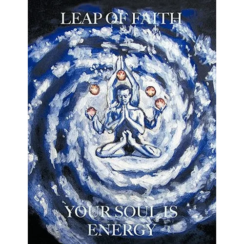 Leap of Faith: Your Soul is Energy - Paperback