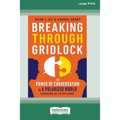 Breaking Through Gridlock: The Power of Conversation in a Polarized World [16 Pt Large Print Edition] - Paperback