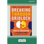 Breaking Through Gridlock: The Power of Conversation in a Polarized World [16 Pt Large Print Edition] - Paperback