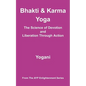 Bhakti & Karma Yoga - The Science of Devotion and Liberation Through Action: (AYP Enlightenment Series) - Paperback