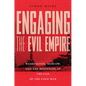 Engaging the Evil Empire: Washington, Moscow, and the Beginning of the End of the Cold War - Hardcover