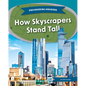 How Skyscrapers Stand Tall - Library Binding