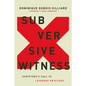 Subversive Witness: Scripture's Call to Leverage Privilege - Hardcover