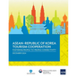 ASEAN-Republic of Korea Tourism Cooperation: Fostering People-to-People Connectivity - Paperback