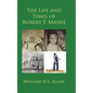 The Life and Times of Robert F. Massie - Hardcover