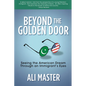 Beyond the Golden Door: Seeing the American Dream Through an Immigrant's Eyes - Paperback