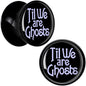 Til We are Ghosts Black Acrylic Saddle Plug Set by Onyx O