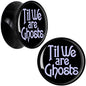 Til We are Ghosts Black Acrylic Saddle Plug Set by Onyx O