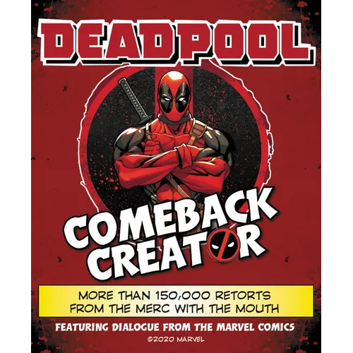 Deadpool Comeback Creator: More Than 150,000 Retorts from the Merc with the Mouth - Hardcover