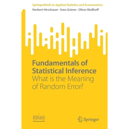 Fundamentals of Statistical Inference: What Is the Meaning of Random Error? - Paperback