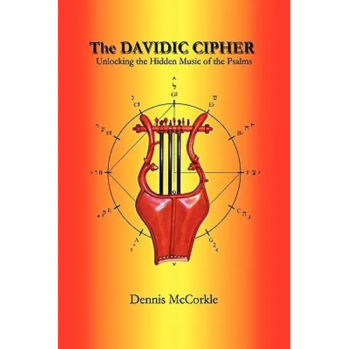 The Davidic Cipher: Unlocking the Music of the Psalms - Hardcover