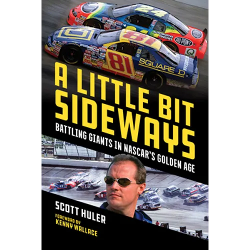 A Little Bit Sideways: Battling Giants in Nascar's Golden Age - Paperback