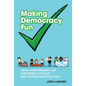 Making Democracy Fun: How Game Design Can Empower Citizens and Transform Politics - Paperback