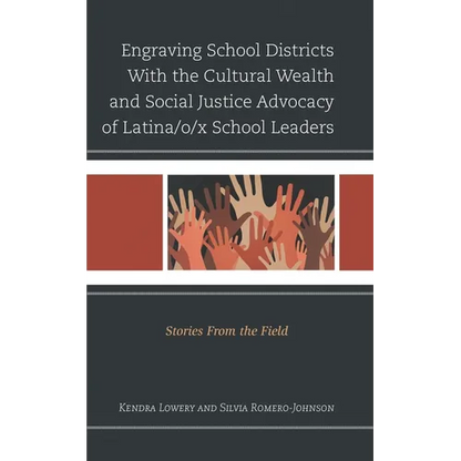 Engraving School Districts with the Cultural Wealth and Social Justice Advocacy of Latina/O/X School Leaders: Stories from the Field - Hardcover