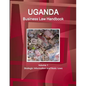 Uganda Business Law Handbook Volume 1 Strategic Information and Basic Laws - Paperback