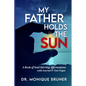 My Father Holds the Sun: A Book of Soul Stirring Affirmations - Paperback