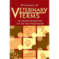 Dictionary of Veterinary Terms: Vet Speak Deciphered for the Non Veterinarian - Paperback