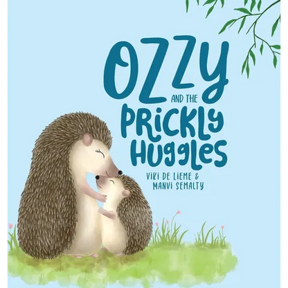Ozzy and the Prickly Huggles: A Delightful Picture Book about Inclusion, Friendship, Confidence, Self-Love, and Acceptance. - Hardcover