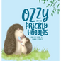 Ozzy and the Prickly Huggles: A Delightful Picture Book about Inclusion, Friendship, Confidence, Self-Love, and Acceptance. - Hardcover