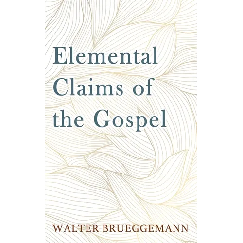 Elemental Claims of the Gospel - Paperback
