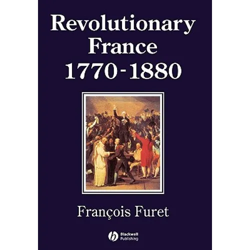Revolutionary France 1770 - 1880 - Paperback