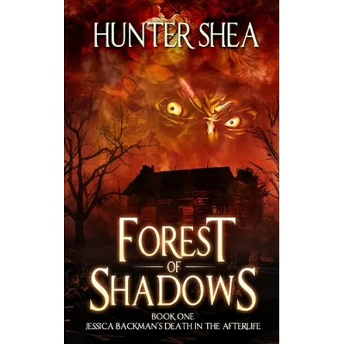 Forest of Shadows: Book One: Jessica Backman's Death in the Afterlife - Paperback