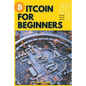 Bitcoin for Beginners: The Decentralized Alternative to Central Banking and the next global reserve currency - Paperback