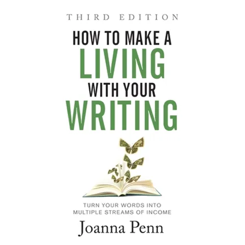 How to Make a Living with Your Writing Third Edition: Turn Your Words into Multiple Streams Of Income - Paperback