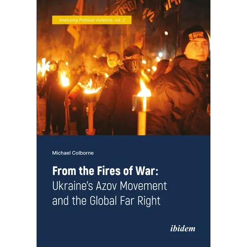 From the Fires of War: Ukraine's Azov Movement and the Global Far Right - Paperback