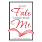 As My Fate Would Have Me - Hardcover