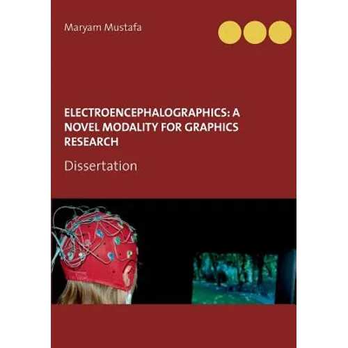 ElectroEncephaloGraphics: A Novel Modality For Graphics Research: Dissertation - Paperback
