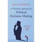 A Christian Approach to Political Decision-Making - Paperback
