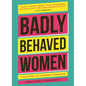 Badly Behaved Women: The History of Modern Feminism - Hardcover