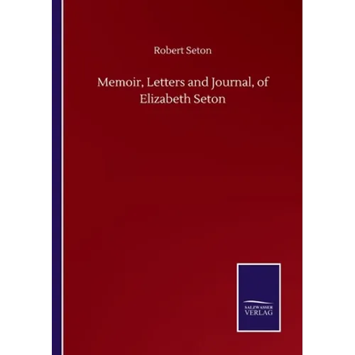 Memoir, Letters and Journal, of Elizabeth Seton - Paperback