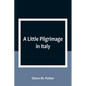 A Little Pilgrimage in Italy - Paperback