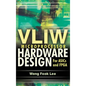 Vliw Microprocessor Hardware Design: On ASIC and FPGA - Hardcover