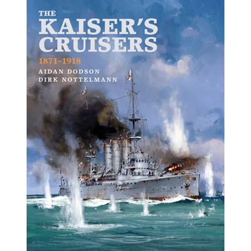 The Kaiser's Cruisers, 1871-1918 - Hardcover