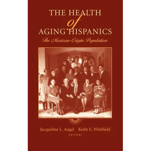 The Health of Aging Hispanics: The Mexican-Origin Population - Hardcover