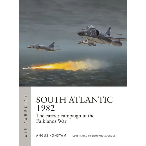 South Atlantic 1982: The Carrier Campaign in the Falklands War - Paperback