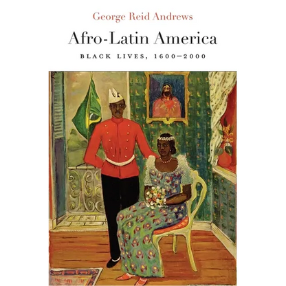 Afro-Latin America: Black Lives, 1600-2000 - Hardcover
