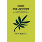 Mazes and Labyrinths: A General Account of Their History and Development - Paperback