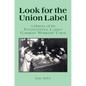 Look for the Union Label: History of the International Ladies' Garment Workers' Union - Paperback
