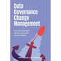 Data Governance Change Management: From Drift to Direction-Why Every Data Leader Needs an ANCHOR - Paperback