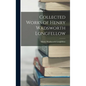 Collected Works of Henry Wadsworth Longfellow - Hardcover