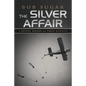 The Silver Affair: A Novel Based on True Events - Paperback