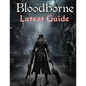 Bloodborne: LATEST GUIDE: The Complete Guide, Walkthrough, Tips and Hints to Become a Pro Player - Paperback