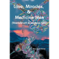 Love, Miracles and Medicine Men: Adventures with an Indigenous Healer - Paperback
