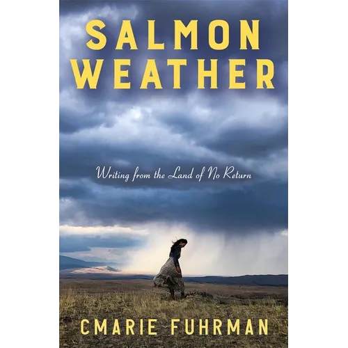 Salmon Weather: Writing from the Land of No Return - Paperback